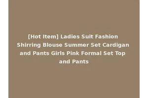 [Hot Item] Ladies Suit Fashion Shirring Blouse Summer Set Cardigan and Pants Girls Pink Formal Set Top and Pants