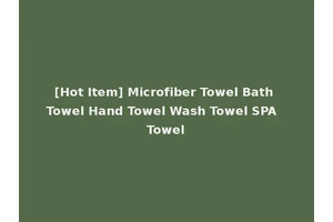 [Hot Item] Microfiber Towel Bath Towel Hand Towel Wash Towel SPA Towel