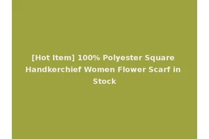[Hot Item] 100% Polyester Square Handkerchief Women Flower Scarf in Stock