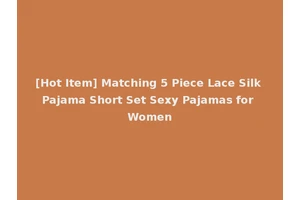 [Hot Item] Matching 5 Piece Lace Silk Pajama Short Set Sexy Pajamas for Women