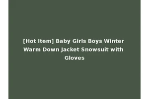 [Hot Item] Baby Girls Boys Winter Warm Down Jacket Snowsuit with Gloves