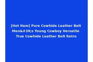 [Hot Item] Pure Cowhide Leather Belt Men's Young Cowboy Versatile True Cowhide Leather Belt Retro
