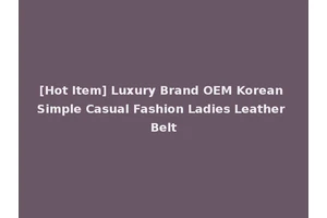 [Hot Item] Luxury Brand OEM Korean Simple Casual Fashion Ladies Leather Belt
