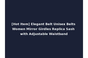 [Hot Item] Elegant Belt Unisex Belts Women Mirror Girdles Replica Sash with Adjustable Waistband