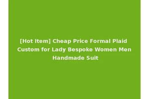 [Hot Item] Cheap Price Formal Plaid Custom for Lady Bespoke Women Men Handmade Suit