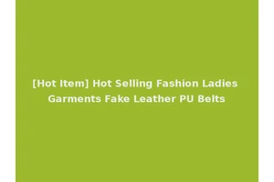 [Hot Item] Hot Selling Fashion Ladies Garments Fake Leather PU Belts