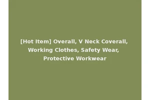 [Hot Item] Overall, V Neck Coverall, Working Clothes, Safety Wear, Protective Workwear