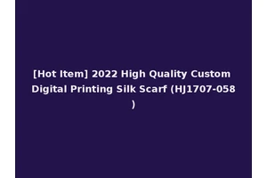 [Hot Item] 2022 High Quality Custom Digital Printing Silk Scarf (HJ1707-058)