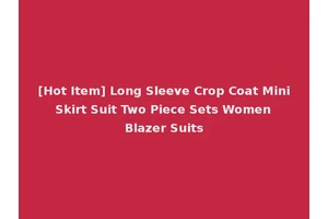 [Hot Item] Long Sleeve Crop Coat Mini Skirt Suit Two Piece Sets Women Blazer Suits