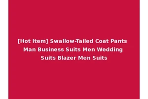 [Hot Item] Swallow-Tailed Coat Pants Man Business Suits Men Wedding Suits Blazer Men Suits
