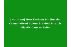 [Hot Item] New Fashion Pin Buckle Casual Mixed Colors Braided Stretch Elastic Canvas Belts