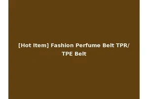 [Hot Item] Fashion Perfume Belt TPR/TPE Belt