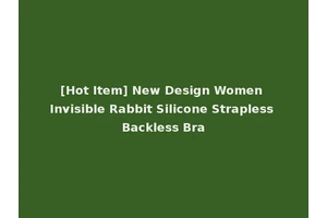 [Hot Item] New Design Women Invisible Rabbit Silicone Strapless Backless Bra