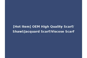 [Hot Item] OEM High Quality Scarf/Shawl/Jacquard Scarf/Viscose Scarf