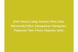 [Hot Item] Long Sleeve Plus Size Women's Sleepwear Designer Pajamas Two Piece Pajama Sets