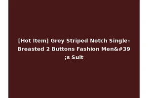 [Hot Item] Grey Striped Notch Single-Breasted 2 Buttons Fashion Men's Suit