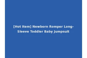 [Hot Item] Newborn Romper Long-Sleeve Toddler Baby Jumpsuit