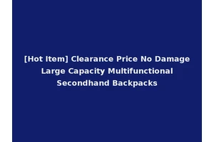 [Hot Item] Clearance Price No Damage Large Capacity Multifunctional Secondhand Backpacks