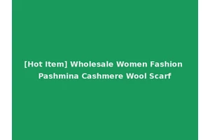 [Hot Item] Wholesale Women Fashion Pashmina Cashmere Wool Scarf