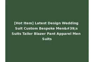 [Hot Item] Latest Design Wedding Suit Custom Bespoke Men's Suits Tailor Blazer Pant Apparel Men Suits