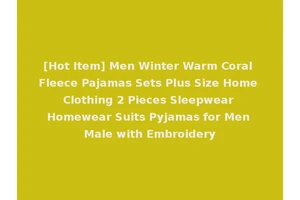 [Hot Item] Men Winter Warm Coral Fleece Pajamas Sets Plus Size Home Clothing 2 Pieces Sleepwear Homewear Suits Pyjamas for Men Male with Embroidery