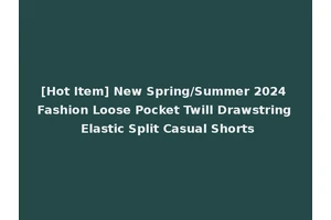 [Hot Item] New Spring/Summer 2024 Fashion Loose Pocket Twill Drawstring Elastic Split Casual Shorts