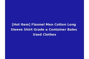[Hot Item] Flannel Men Cotton Long Sleeve Shirt Grade a Container Bales Used Clothes