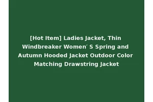 [Hot Item] Ladies Jacket, Thin Windbreaker Women′ S Spring and Autumn Hooded Jacket Outdoor Color Matching Drawstring Jacket
