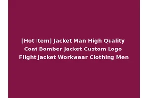 [Hot Item] Jacket Man High Quality Coat Bomber Jacket Custom Logo Flight Jacket Workwear Clothing Men