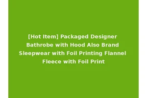 [Hot Item] Packaged Designer Bathrobe with Hood Also Brand Sleepwear with Foil Printing Flannel Fleece with Foil Print