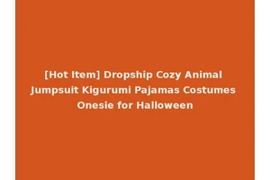 [Hot Item] Dropship Cozy Animal Jumpsuit Kigurumi Pajamas Costumes Onesie for Halloween