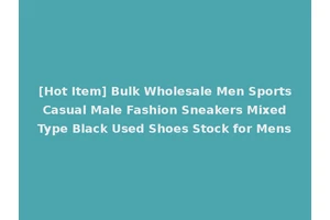 [Hot Item] Bulk Wholesale Men Sports Casual Male Fashion Sneakers Mixed Type Black Used Shoes Stock for Mens