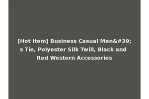 [Hot Item] Business Casual Men's Tie, Polyester Silk Twill, Black and Red Western Accessories