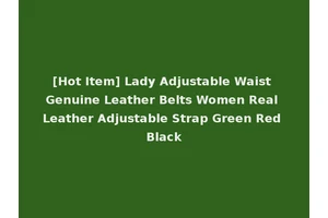 [Hot Item] Lady Adjustable Waist Genuine Leather Belts Women Real Leather Adjustable Strap Green Red Black