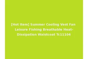 [Hot Item] Summer Cooling Vest Fan Leisure Fishing Breathable Heat-Dissipation Waistcoat Tc11104