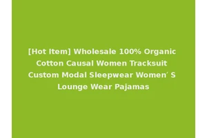 [Hot Item] Wholesale 100% Organic Cotton Causal Women Tracksuit Custom Modal Sleepwear Women′ S Lounge Wear Pajamas