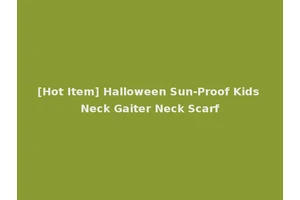 [Hot Item] Halloween Sun-Proof Kids Neck Gaiter Neck Scarf