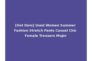 [Hot Item] Used Women Summer Fashion Stretch Pants Casual Chic Female Trousers Mujer