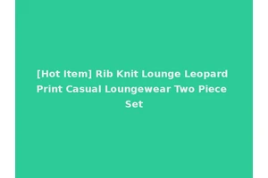 [Hot Item] Rib Knit Lounge Leopard Print Casual Loungewear Two Piece Set