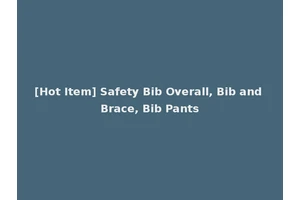 [Hot Item] Safety Bib Overall, Bib and Brace, Bib Pants