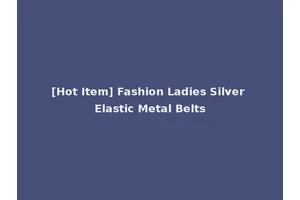 [Hot Item] Fashion Ladies Silver Elastic Metal Belts