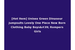 [Hot Item] Unisex Green Dinasour Jumpsuits Lovely One Piece New Born Clothing Baby Boys' Rompers Girls