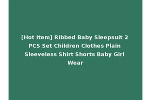 [Hot Item] Ribbed Baby Sleepsuit 2 PCS Set Children Clothes Plain Sleeveless Shirt Shorts Baby Girl Wear
