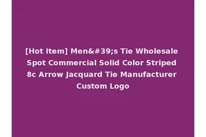 [Hot Item] Men's Tie Wholesale Spot Commercial Solid Color Striped 8c Arrow Jacquard Tie Manufacturer Custom Logo
