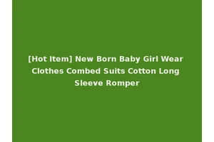[Hot Item] New Born Baby Girl Wear Clothes Combed Suits Cotton Long Sleeve Romper