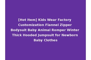 [Hot Item] Kids Wear Factory Customization Flannel Zipper Bodysuit Baby Animal Romper Winter Thick Hooded Jumpsuit for Newborn Baby Clothes