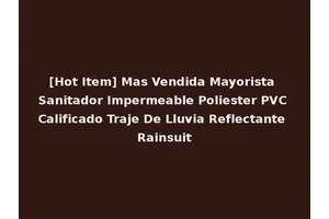 [Hot Item] Mas Vendida Mayorista Sanitador Impermeable Poliester PVC Calificado Traje De Lluvia Reflectante Rainsuit