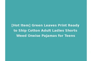 [Hot Item] Green Leaves Print Ready to Ship Cotton Adult Ladies Shorts Weed Oneise Pajamas for Teens