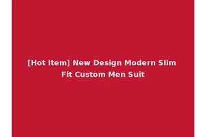 [Hot Item] New Design Modern Slim Fit Custom Men Suit