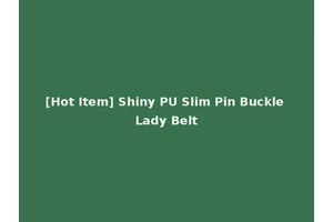 [Hot Item] Shiny PU Slim Pin Buckle Lady Belt
